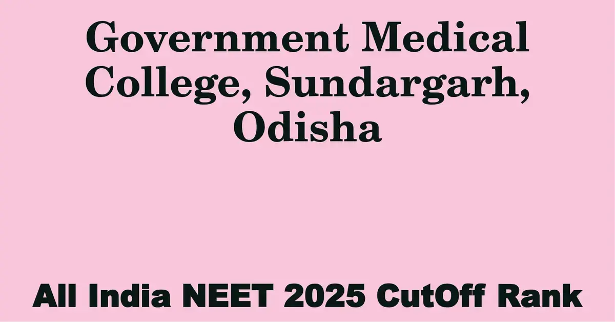 government medical college sundargarh odisha neet all india counselling cutoff rank 2025