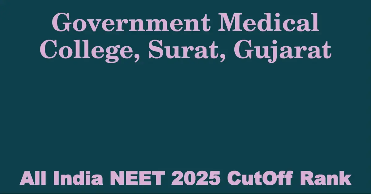 government medical college surat gujarat neet all india counselling cutoff rank 2025