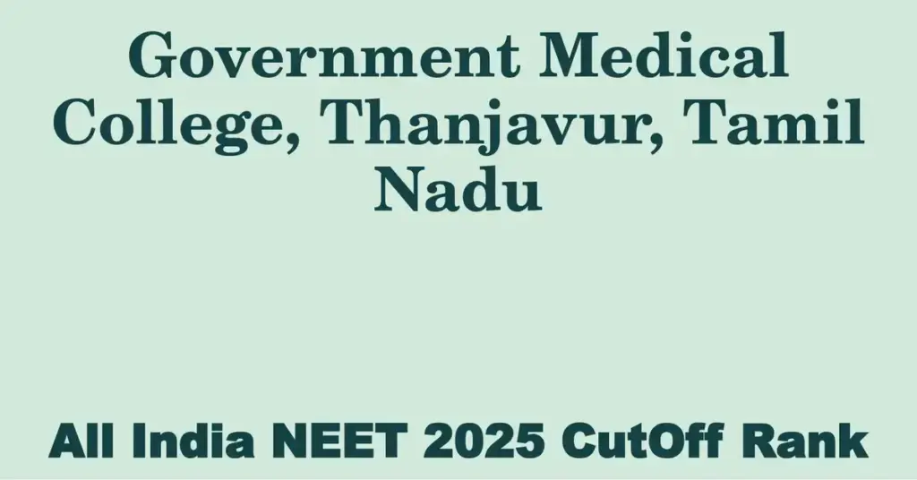 government medical college thanjavur tamil nadu neet all india counselling cutoff rank 2025