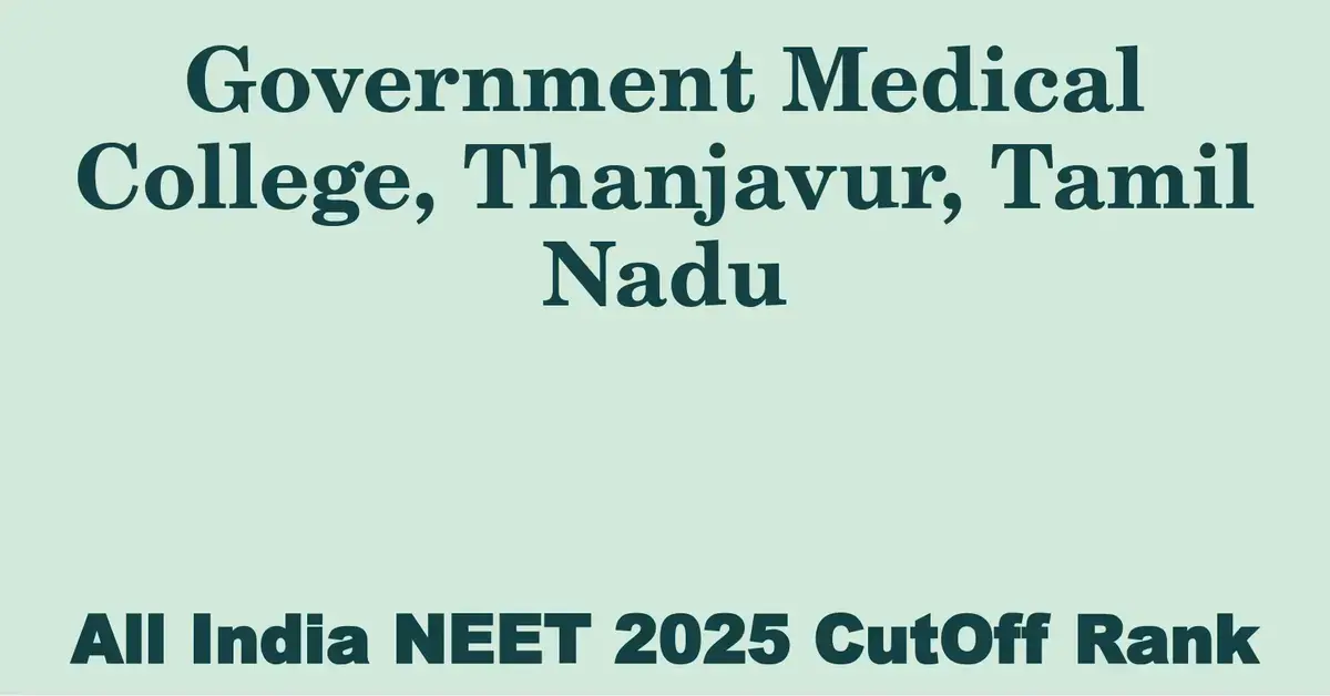 government medical college thanjavur tamil nadu neet all india counselling cutoff rank 2025
