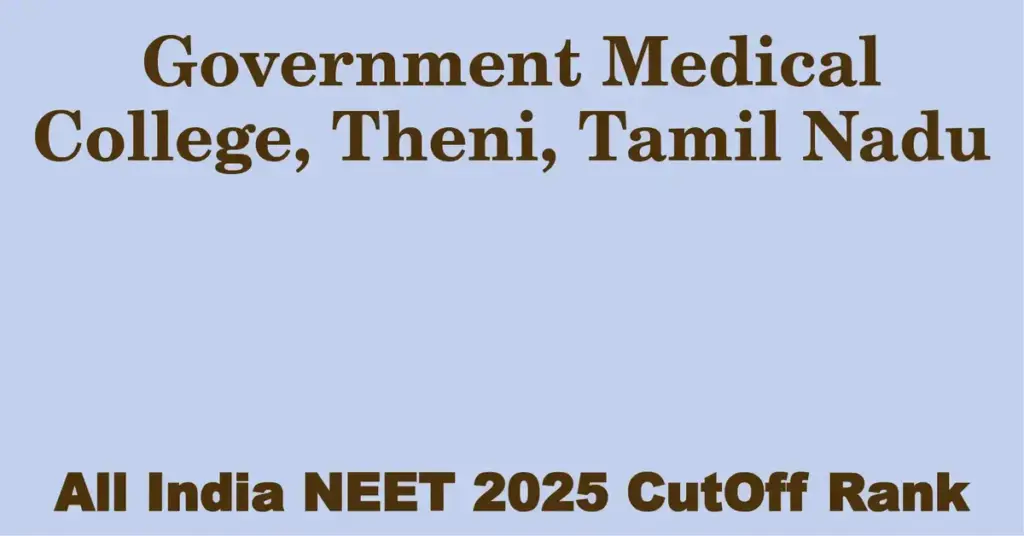 government medical college theni tamil nadu neet all india counselling cutoff rank 2025