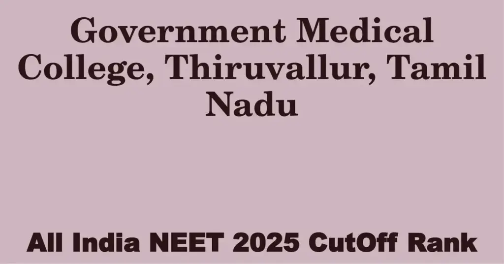 government medical college thiruvallur tamil nadu neet all india counselling cutoff rank 2025