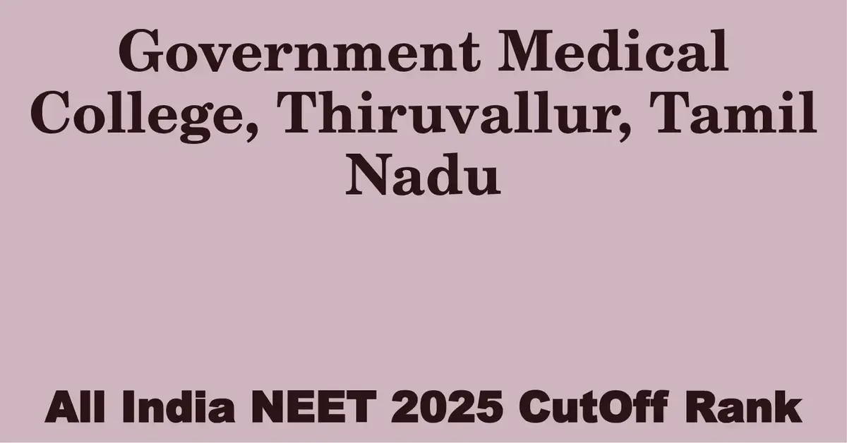 government medical college thiruvallur tamil nadu neet all india counselling cutoff rank 2025