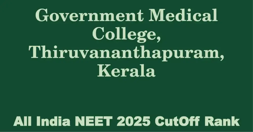 government medical college thiruvananthapuram kerala neet all india counselling cutoff rank 2025