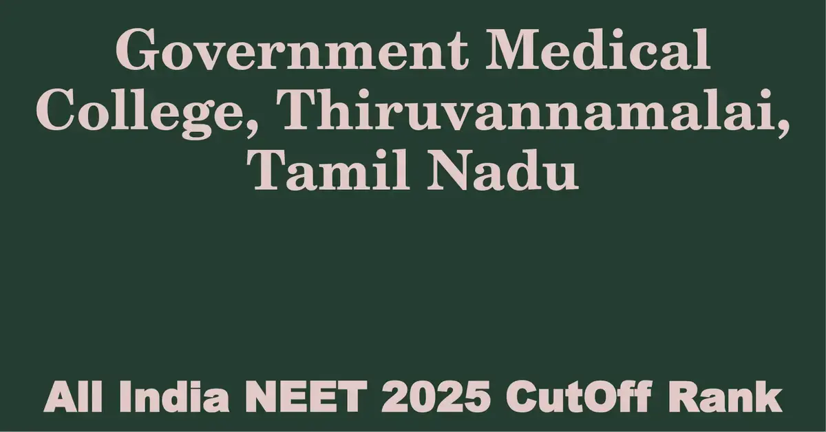 government medical college thiruvannamalai tamil nadu neet all india counselling cutoff rank 2025