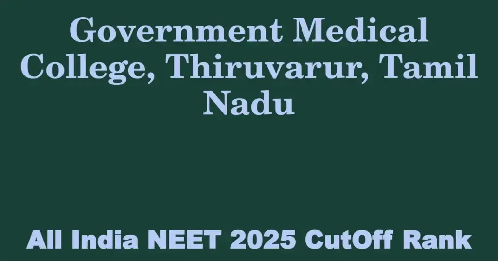 government medical college thiruvarur tamil nadu neet all india counselling cutoff rank 2025