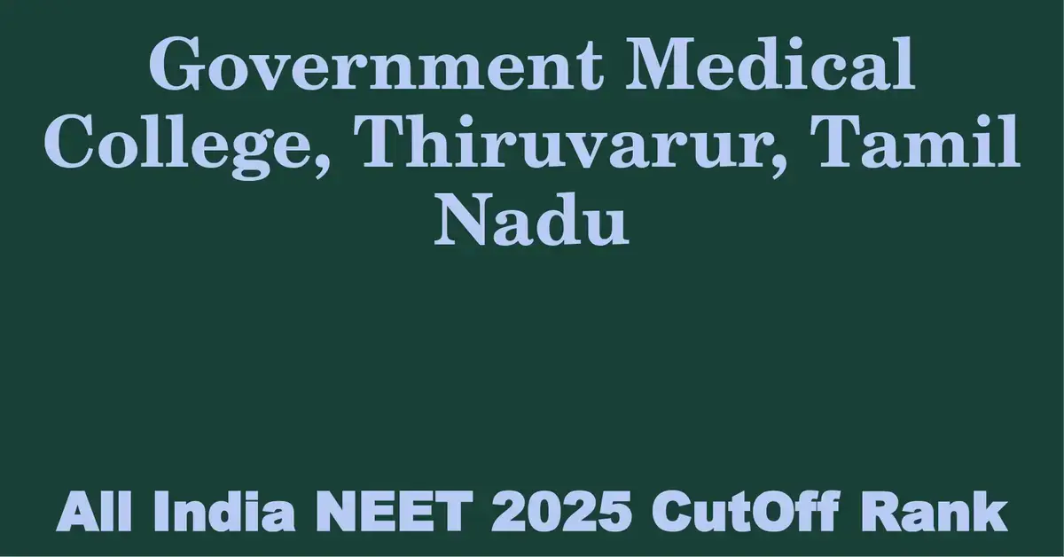 government medical college thiruvarur tamil nadu neet all india counselling cutoff rank 2025