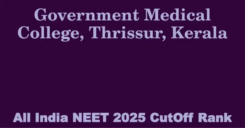 government medical college thrissur kerala neet all india counselling cutoff rank 2025