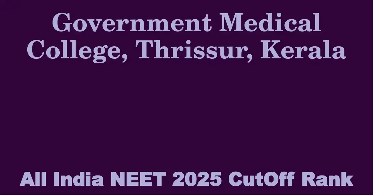 government medical college thrissur kerala neet all india counselling cutoff rank 2025