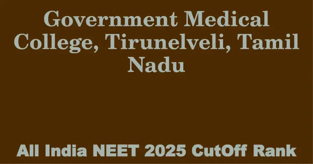 government medical college tirunelveli tamil nadu neet all india counselling cutoff rank 2025