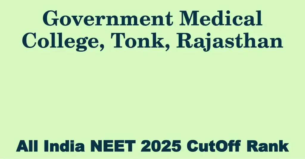 government medical college tonk rajasthan neet all india counselling cutoff rank 2025