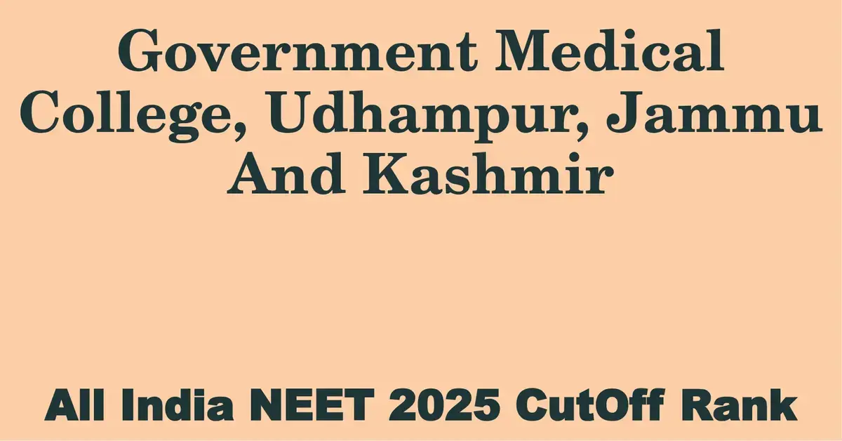government medical college udhampur jammu and kashmir neet all india counselling cutoff rank 2025