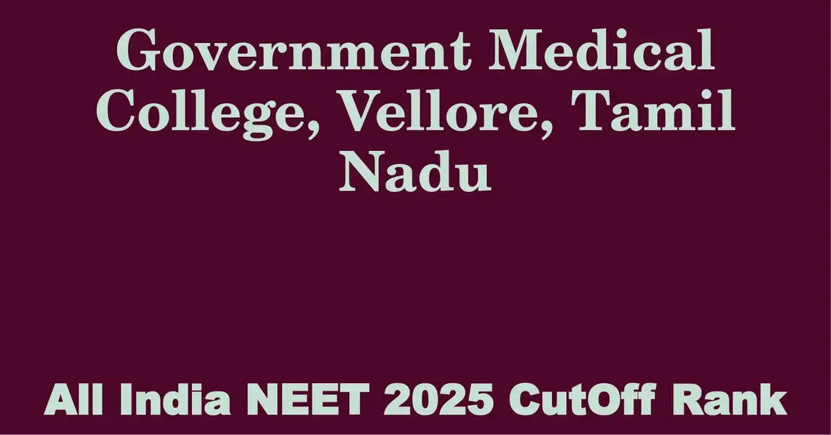 government medical college vellore tamil nadu neet all india counselling cutoff rank 2025
