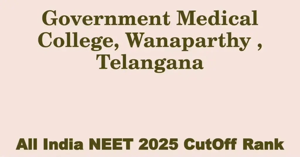 government medical college wanaparthy telangana neet all india counselling cutoff rank 2025