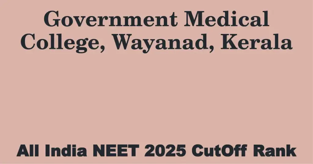 government medical college wayanad kerala neet all india counselling cutoff rank 2025