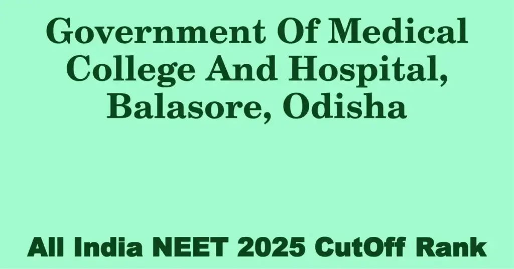 government of medical college and hospital balasore odisha neet all india counselling cutoff rank 2025