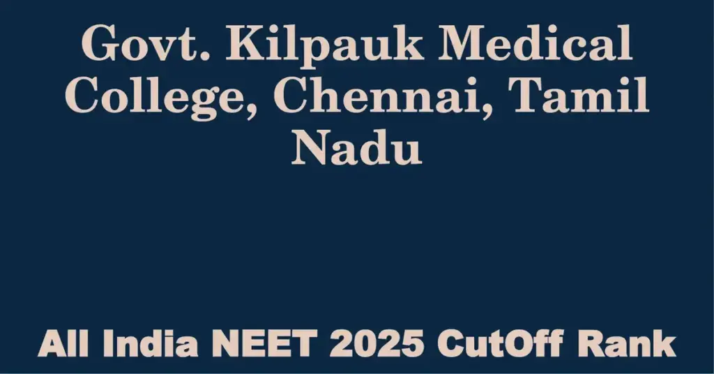 govt kilpauk medical college chennai tamil nadu neet all india counselling cutoff rank 2025