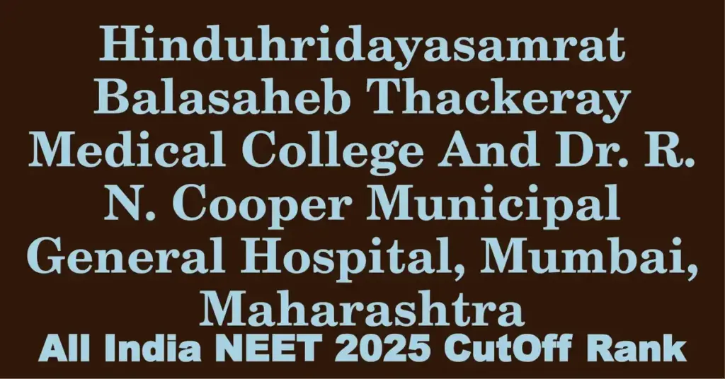 hinduhridayasamrat balasaheb thackeray medical college and dr r n cooper municipal general hospital mumbai maharashtra neet all india counselling cutoff rank 2025