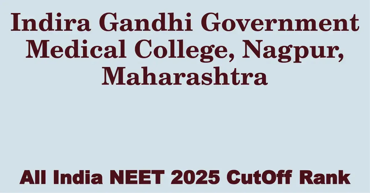 indira gandhi government medical college nagpur maharashtra neet all india counselling cutoff rank 2025
