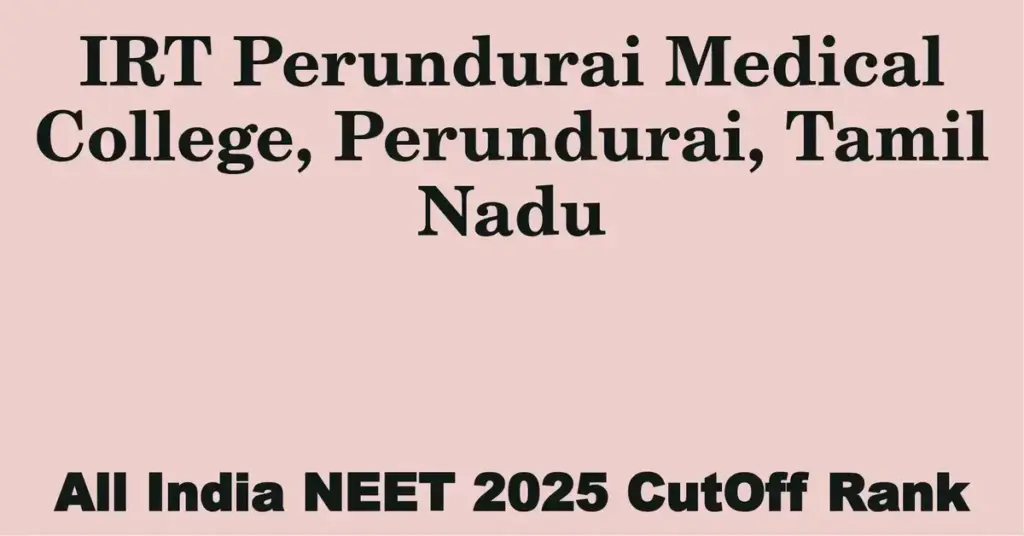 irt perundurai medical college perundurai tamil nadu neet all india counselling cutoff rank 2025