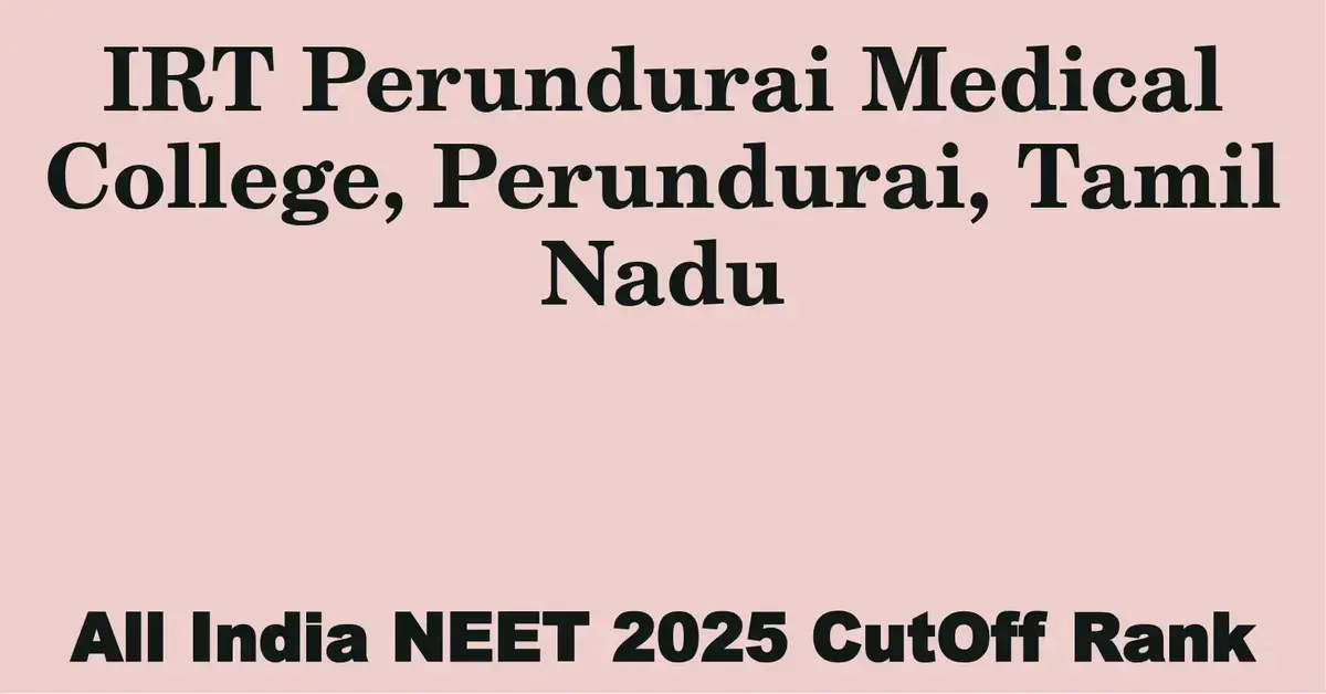 irt perundurai medical college perundurai tamil nadu neet all india counselling cutoff rank 2025