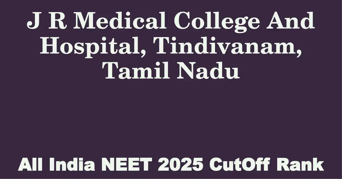 j r medical college and hospital tindivanam tamil nadu neet all india counselling cutoff rank 2025