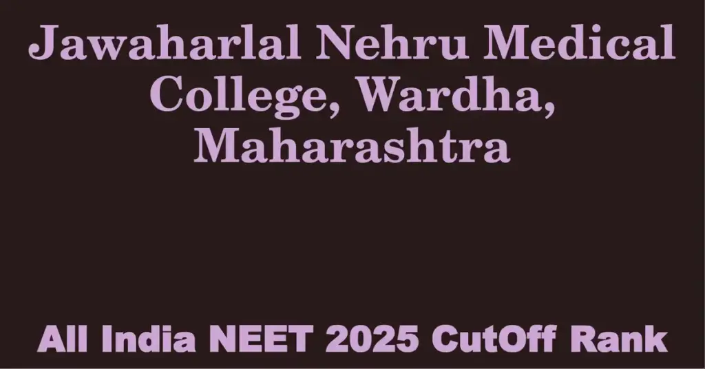 jawaharlal nehru medical college wardha maharashtra neet all india counselling cutoff rank 2025