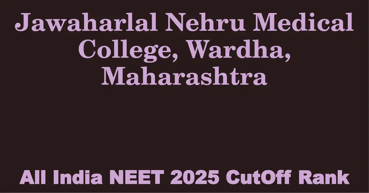 jawaharlal nehru medical college wardha maharashtra neet all india counselling cutoff rank 2025