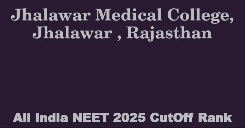 jhalawar medical college jhalawar rajasthan neet all india counselling cutoff rank 2025