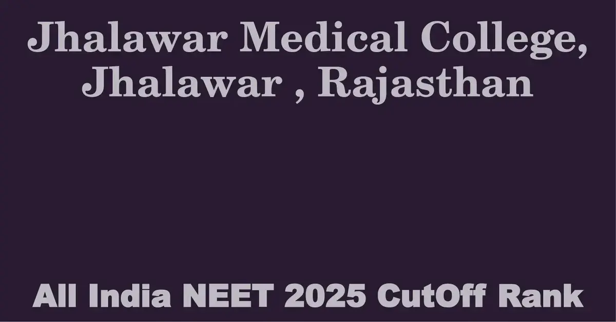 jhalawar medical college jhalawar rajasthan neet all india counselling cutoff rank 2025