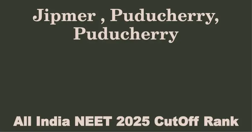 jipmer puducherry puducherry neet all india counselling cutoff rank 2025
