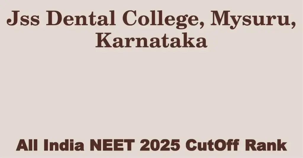 jss dental college mysuru karnataka neet all india counselling cutoff rank 2025