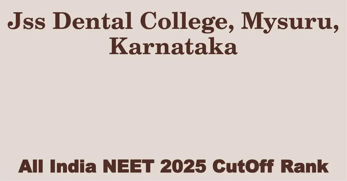 jss dental college mysuru karnataka neet all india counselling cutoff rank 2025