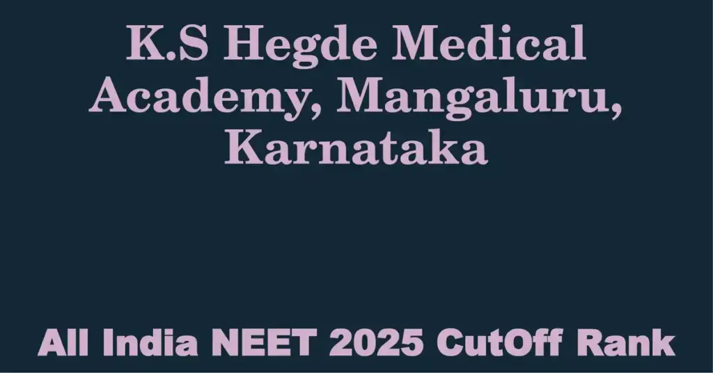 k s hegde medical academy mangaluru karnataka neet all india counselling cutoff rank 2025