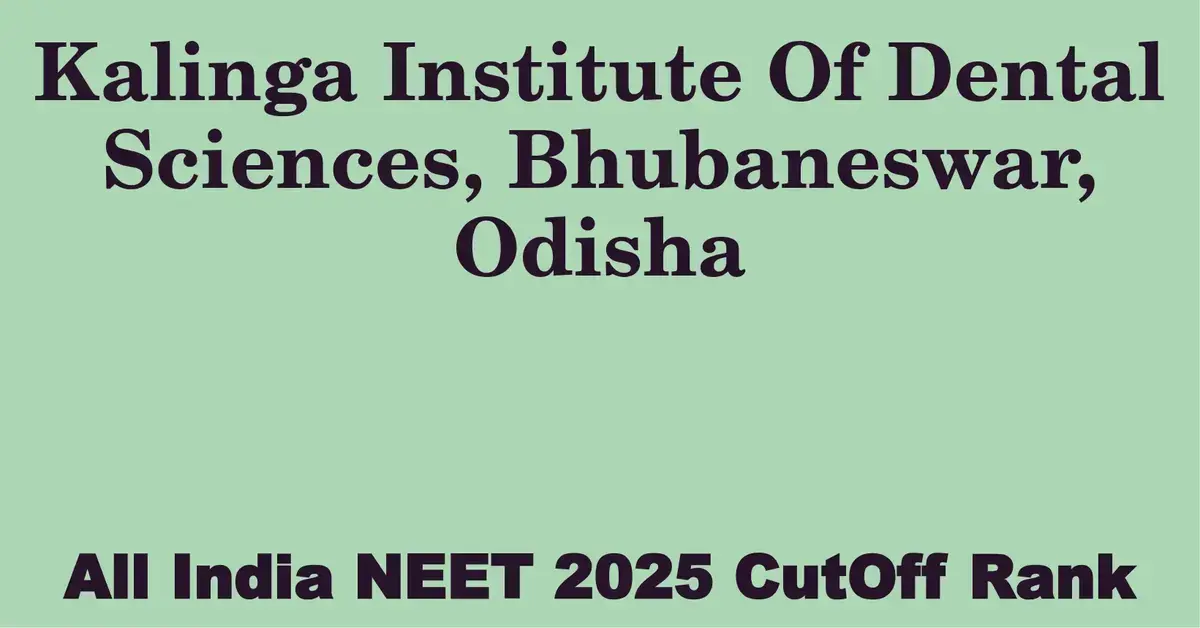 kalinga institute of dental sciences bhubaneswar odisha neet all india counselling cutoff rank 2025