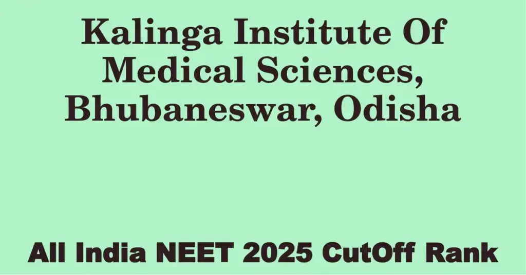 kalinga institute of medical sciences bhubaneswar odisha neet all india counselling cutoff rank 2025