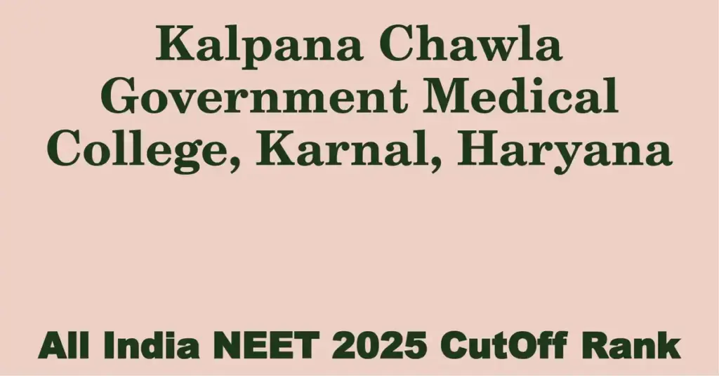 kalpana chawla government medical college karnal haryana neet all india counselling cutoff rank 2025