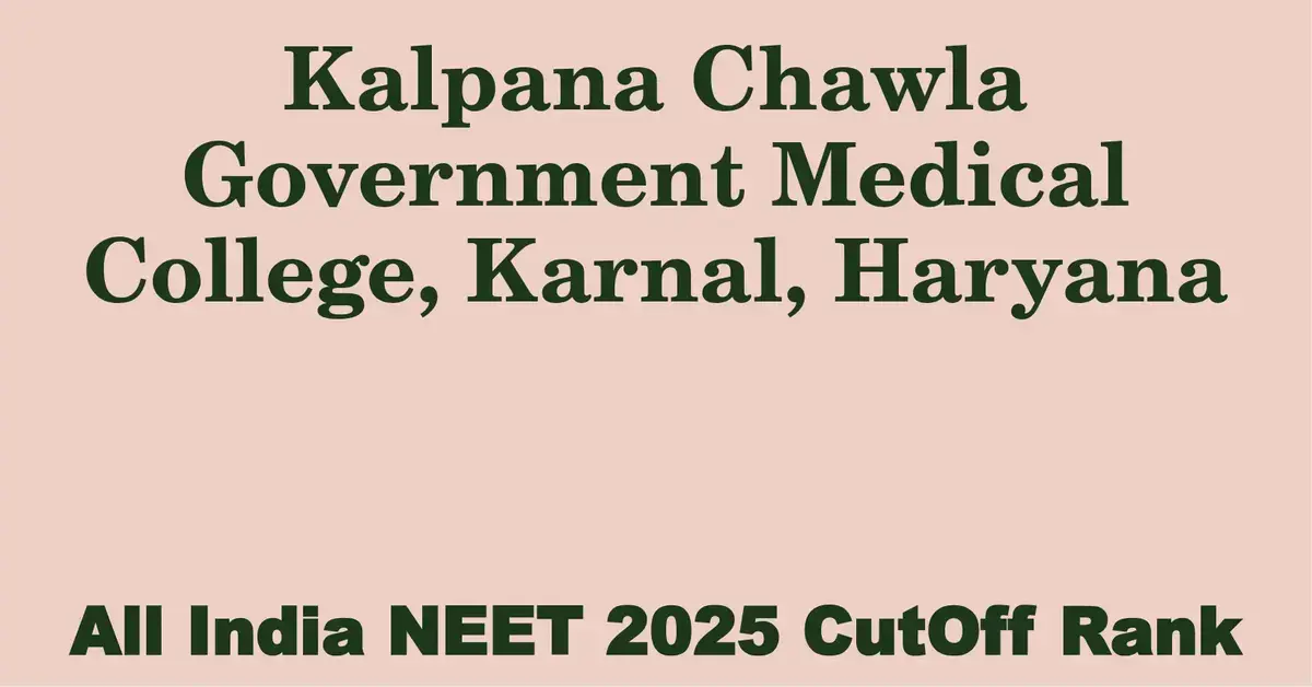 kalpana chawla government medical college karnal haryana neet all india counselling cutoff rank 2025