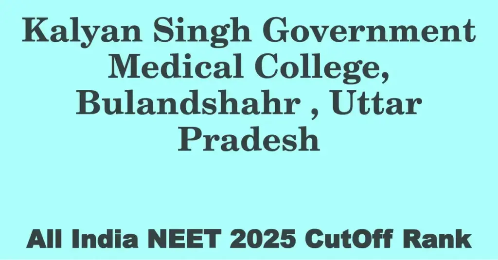 kalyan singh government medical college bulandshahr uttar pradesh neet all india counselling cutoff rank 2025