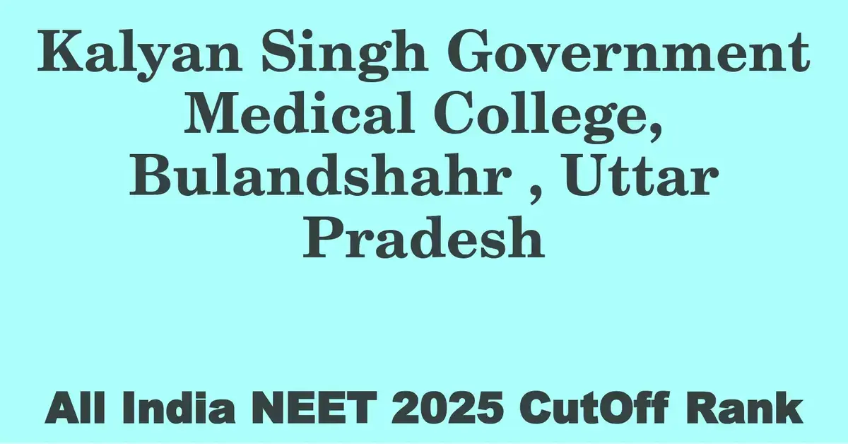 kalyan singh government medical college bulandshahr uttar pradesh neet all india counselling cutoff rank 2025