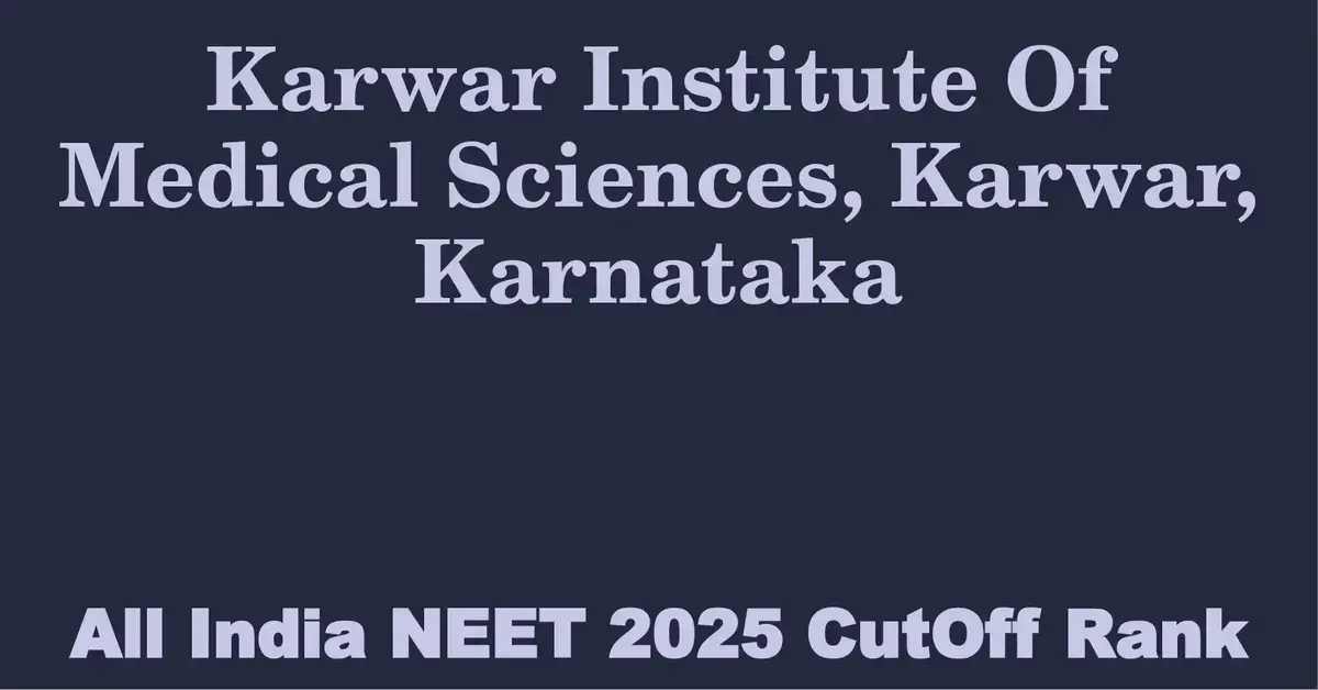 karwar institute of medical sciences karwar karnataka neet all india counselling cutoff rank 2025