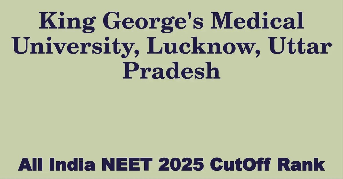 king george s medical university lucknow uttar pradesh neet all india counselling cutoff rank 2025