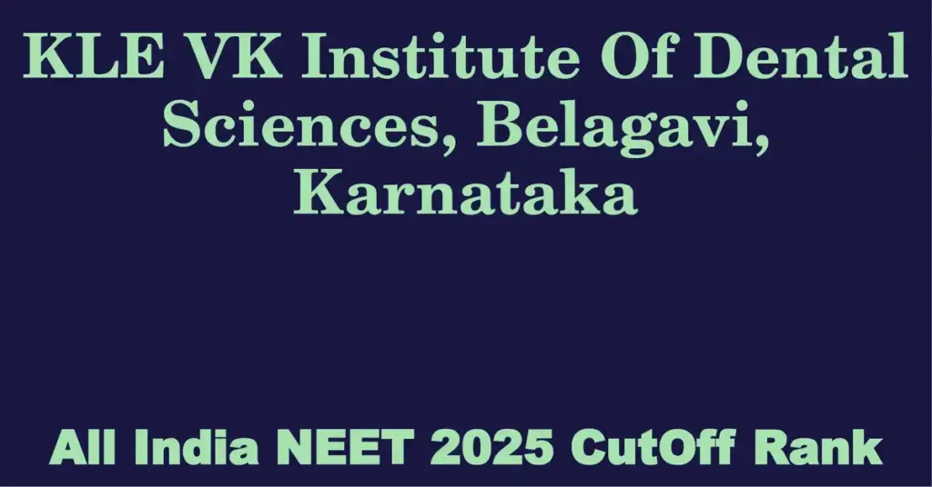 kle vk institute of dental sciences belagavi karnataka neet all india counselling cutoff rank 2025