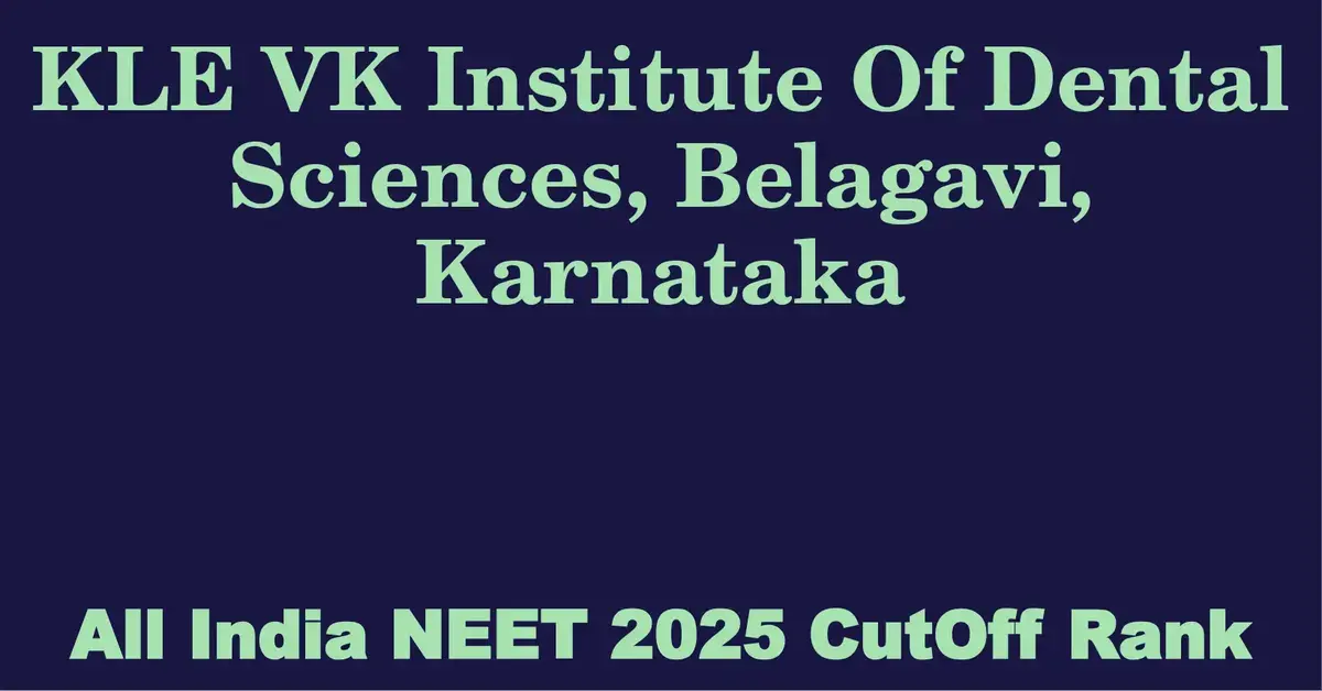 kle vk institute of dental sciences belagavi karnataka neet all india counselling cutoff rank 2025