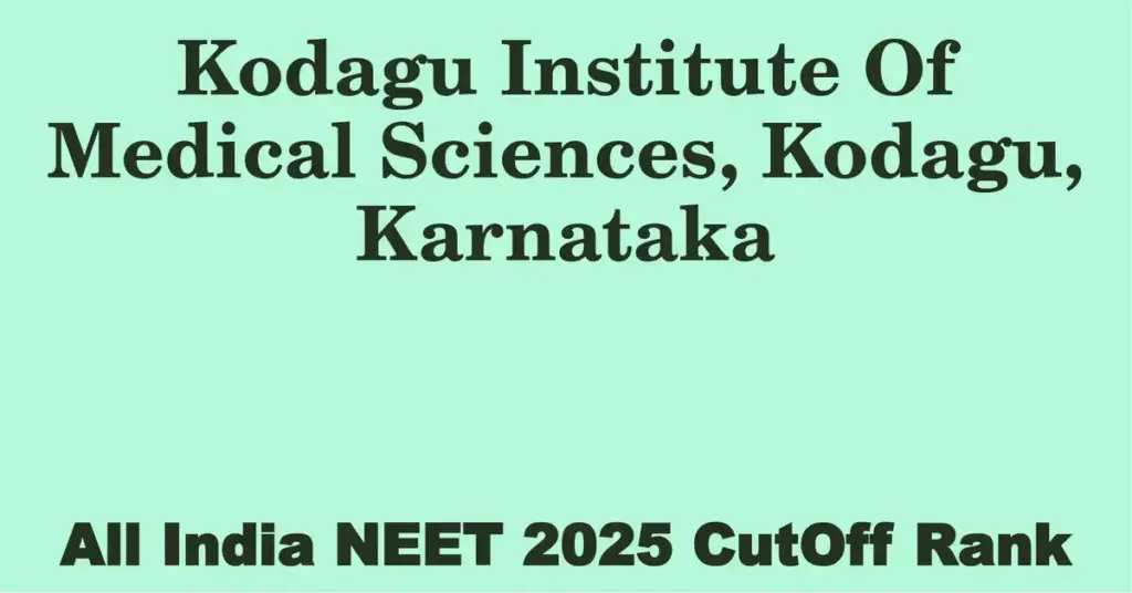 kodagu institute of medical sciences kodagu karnataka neet all india counselling cutoff rank 2025