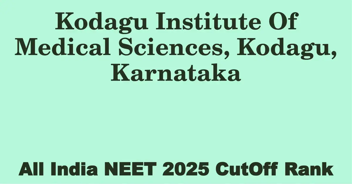kodagu institute of medical sciences kodagu karnataka neet all india counselling cutoff rank 2025