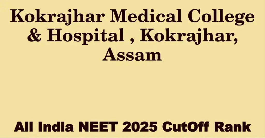 kokrajhar medical college hospital kokrajhar assam neet all india counselling cutoff rank 2025