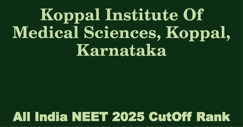 koppal institute of medical sciences koppal karnataka neet all india counselling cutoff rank 2025