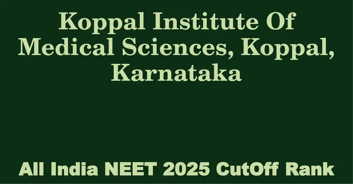 koppal institute of medical sciences koppal karnataka neet all india counselling cutoff rank 2025