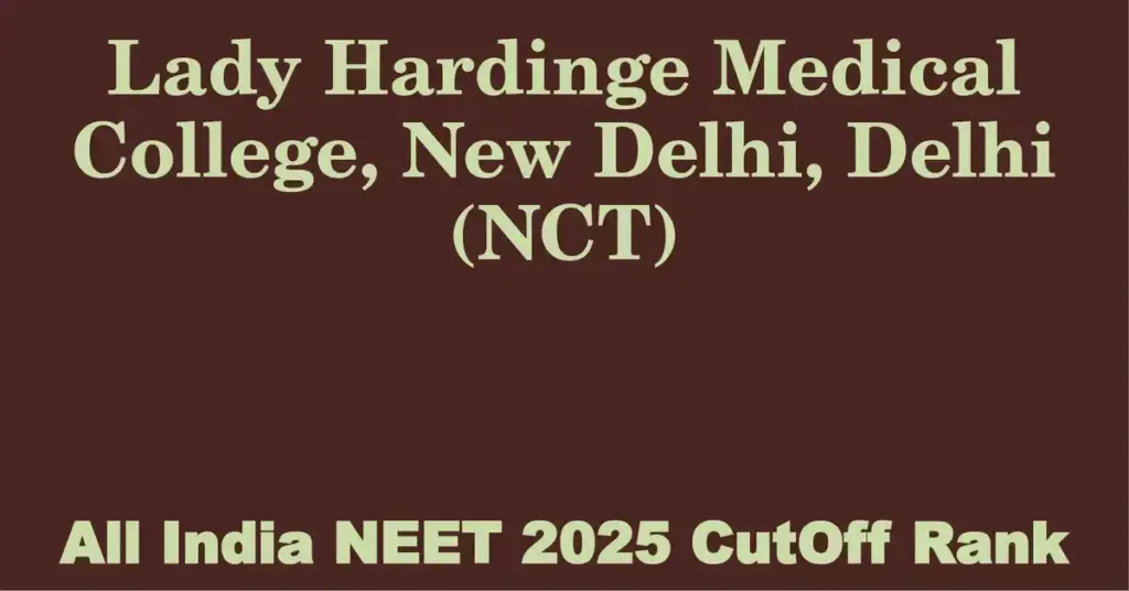 lady hardinge medical college new delhi delhi nct neet all india counselling cutoff rank 2025